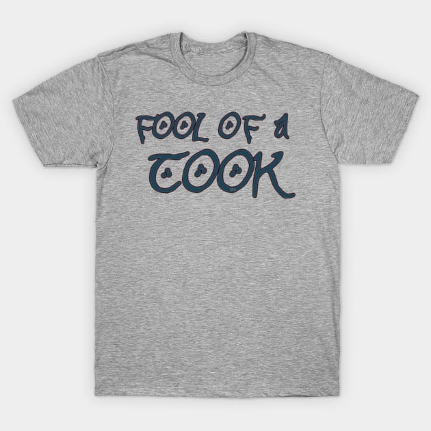 FOOL OF A TOOK T-Shirt by LetsGetGEEKY